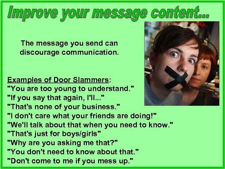The message you send can discourage communication. Examples of Door Slammers: 