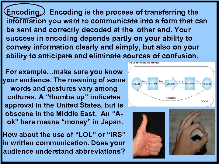 Encoding. . . Encoding is the process of transferring the information you want to