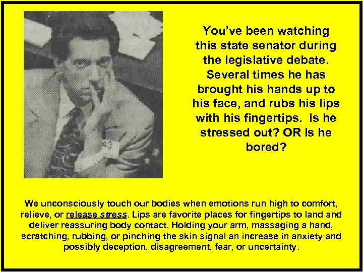 You’ve been watching this state senator during the legislative debate. Several times he has