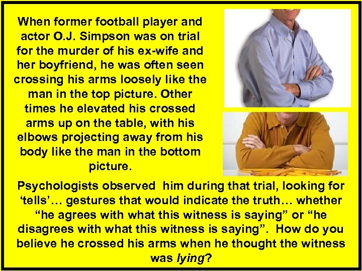 When former football player and actor O. J. Simpson was on trial for the