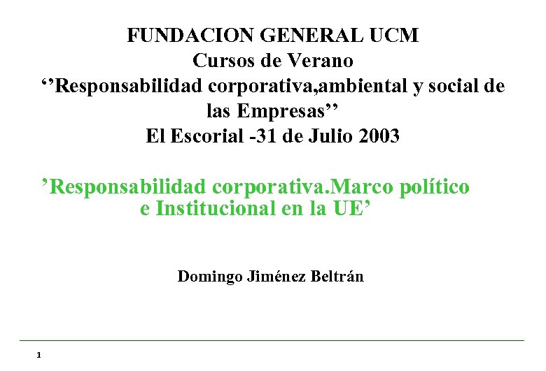 FUNDACION GENERAL UCM Cursos de Verano ‘’Responsabilidad corporativa, ambiental y social de las Empresas’’