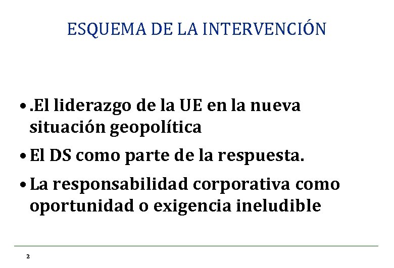 ESQUEMA DE LA INTERVENCIÓN • . El liderazgo de la UE en la nueva