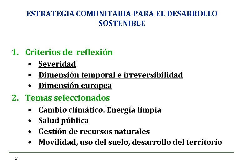 ESTRATEGIA COMUNITARIA PARA EL DESARROLLO SOSTENIBLE 1. Criterios de reflexión • Severidad • Dimensión