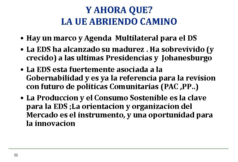 Y AHORA QUE? LA UE ABRIENDO CAMINO • Hay un marco y Agenda Multilateral