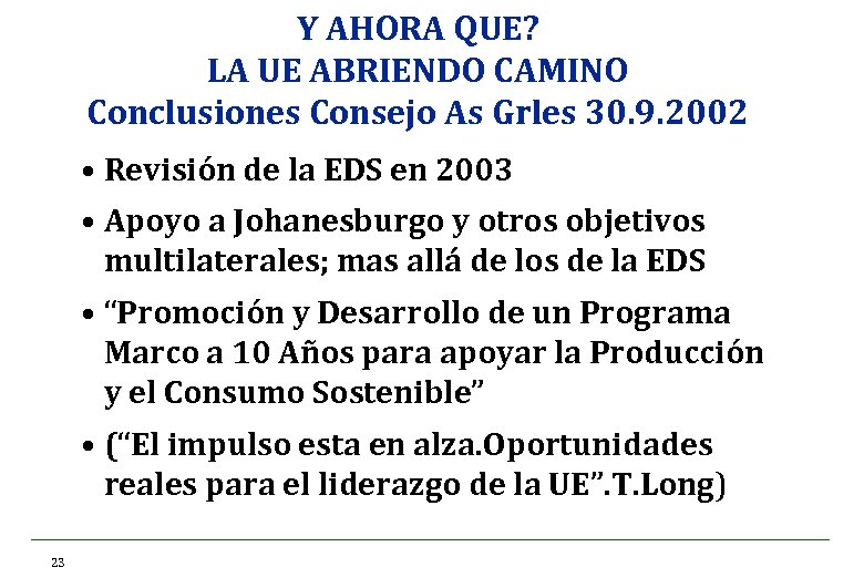 Y AHORA QUE? LA UE ABRIENDO CAMINO Conclusiones Consejo As Grles 30. 9. 2002