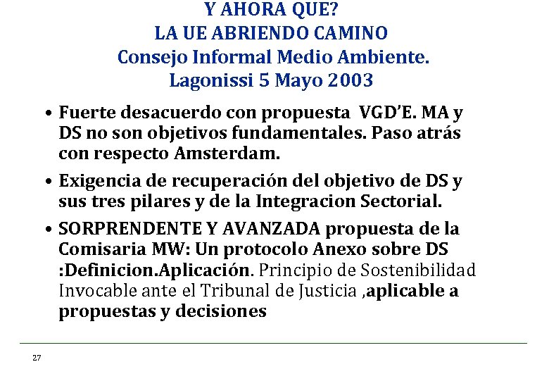 Y AHORA QUE? LA UE ABRIENDO CAMINO Consejo Informal Medio Ambiente. Lagonissi 5 Mayo