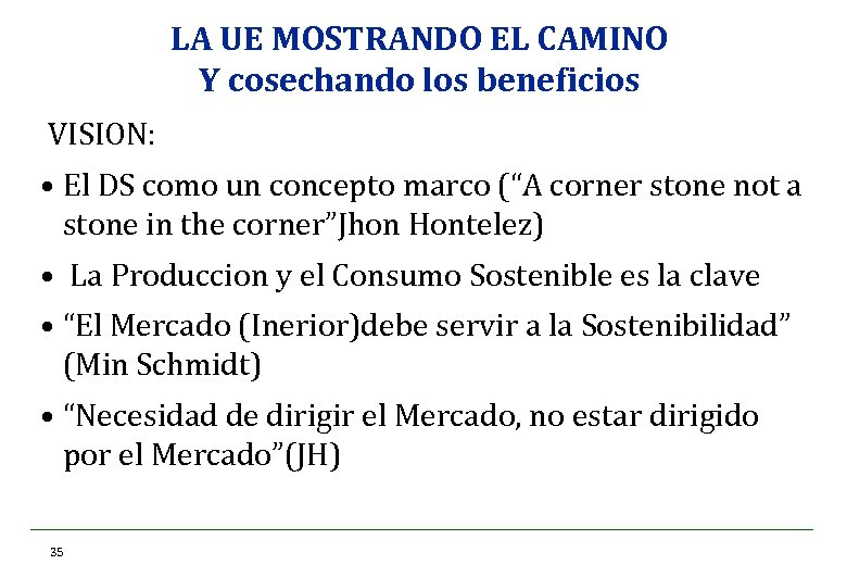LA UE MOSTRANDO EL CAMINO Y cosechando los beneficios VISION: • El DS como