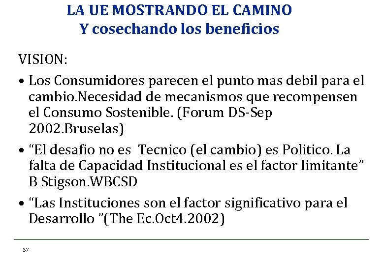 LA UE MOSTRANDO EL CAMINO Y cosechando los beneficios VISION: • Los Consumidores parecen