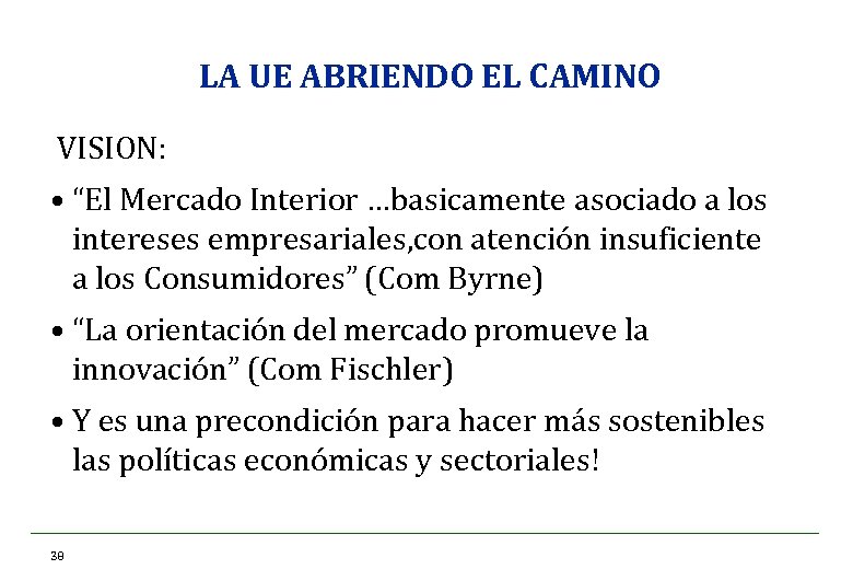 LA UE ABRIENDO EL CAMINO VISION: • “El Mercado Interior …basicamente asociado a los
