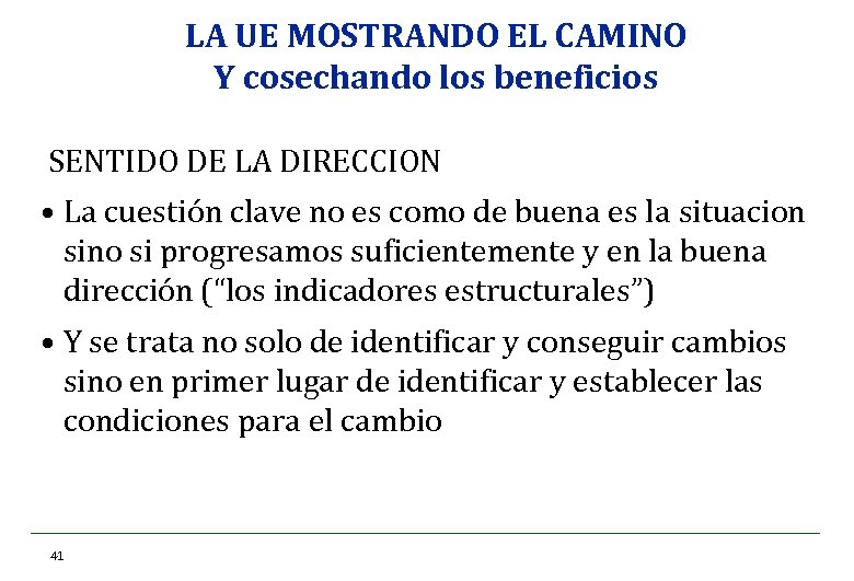 LA UE MOSTRANDO EL CAMINO Y cosechando los beneficios SENTIDO DE LA DIRECCION •