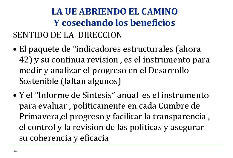 LA UE ABRIENDO EL CAMINO Y cosechando los beneficios SENTIDO DE LA DIRECCION •