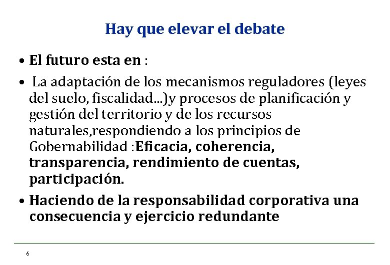 Hay que elevar el debate • El futuro esta en : • La adaptación