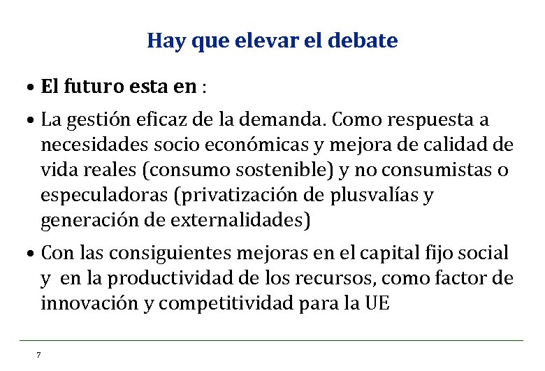 Hay que elevar el debate • El futuro esta en : • La gestión