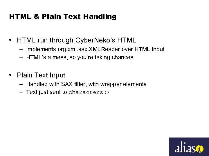 HTML & Plain Text Handling • HTML run through Cyber. Neko’s HTML – Implements