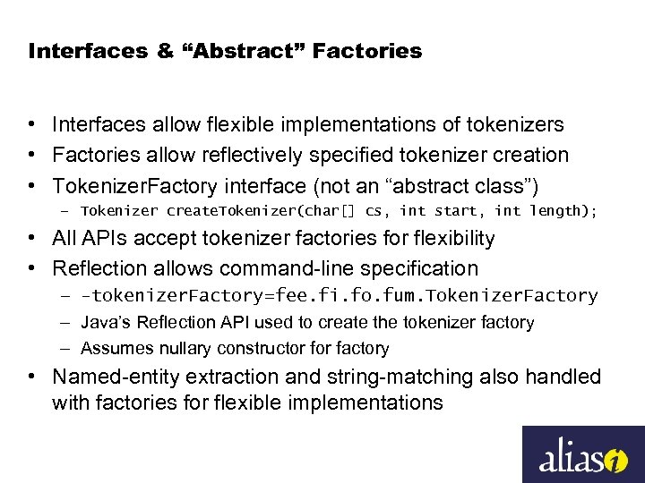 Interfaces & “Abstract” Factories • Interfaces allow flexible implementations of tokenizers • Factories allow