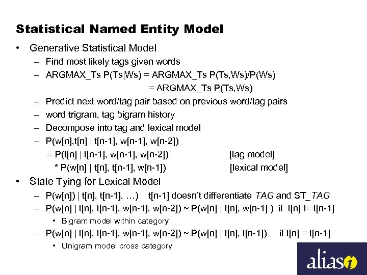 Statistical Named Entity Model • Generative Statistical Model – Find most likely tags given