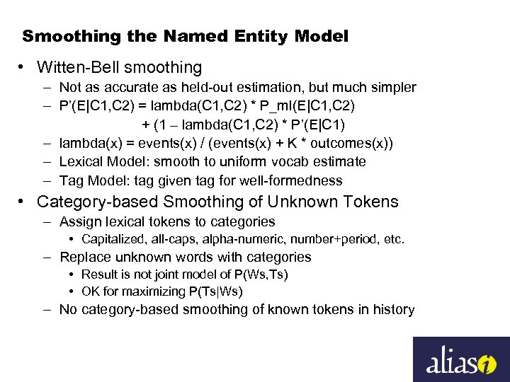 Smoothing the Named Entity Model • Witten-Bell smoothing – Not as accurate as held-out