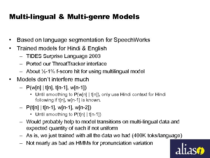 Multi-lingual & Multi-genre Models • Based on language segmentation for Speech. Works • Trained