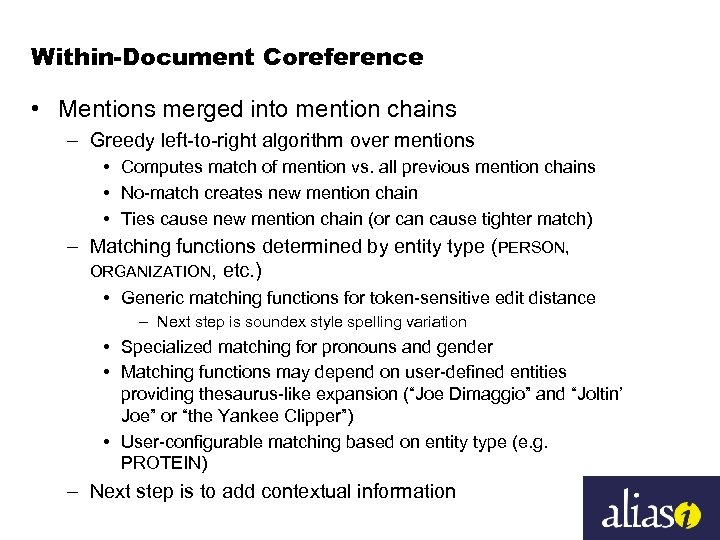 Within-Document Coreference • Mentions merged into mention chains – Greedy left-to-right algorithm over mentions