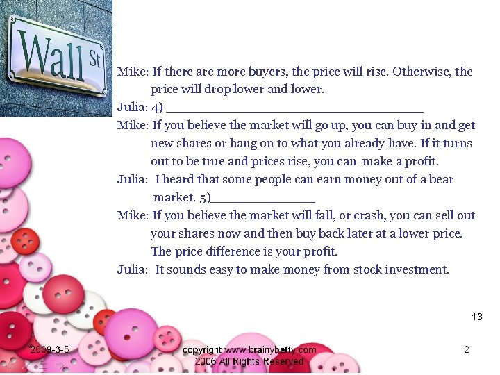 Mike: If there are more buyers, the price will rise. Otherwise, the price will