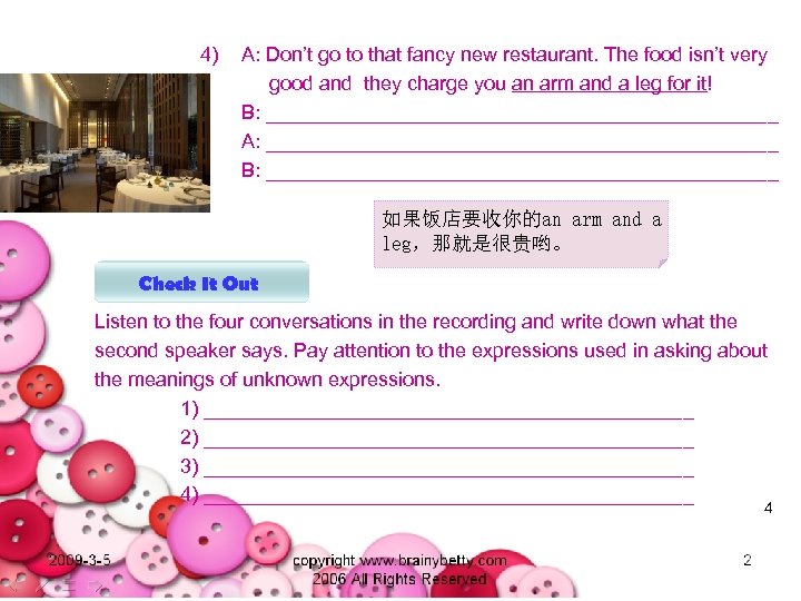 4) A: Don’t go to that fancy new restaurant. The food isn’t very good