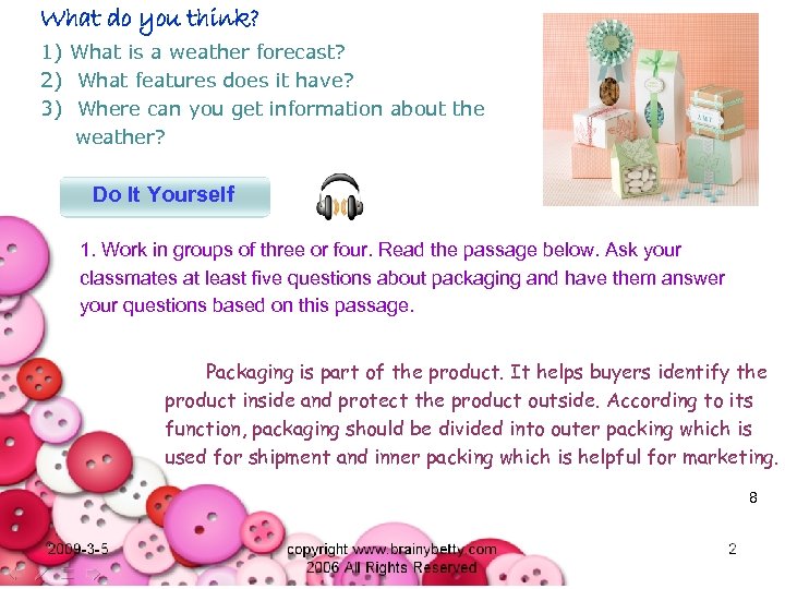 What do you think? 1) What is a weather forecast? 2) What features does