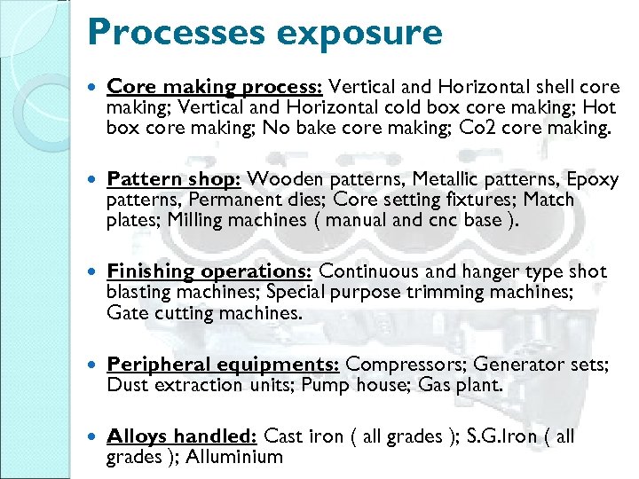 Processes exposure Core making process: Vertical and Horizontal shell core making; Vertical and Horizontal