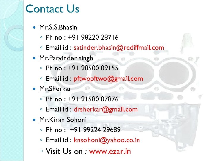 Contact Us Mr. S. S. Bhasin ◦ Ph no : +91 98220 28716 ◦