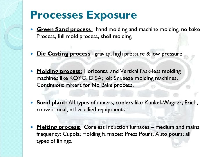Processes Exposure Green Sand process - hand molding and machine molding, no bake Process,