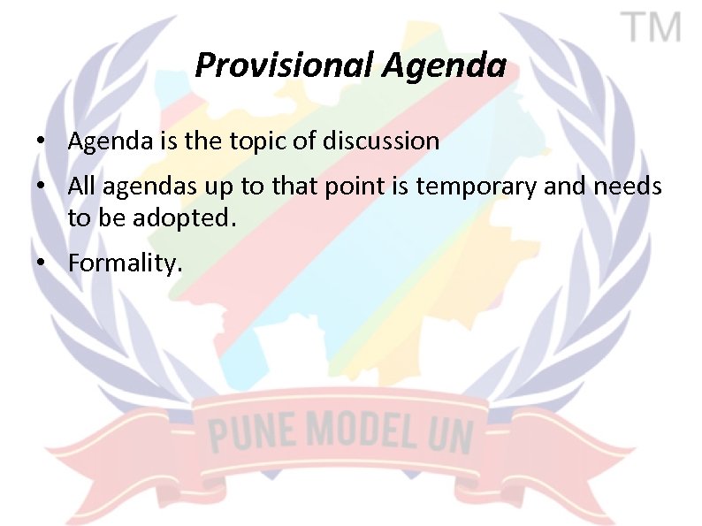 Provisional Agenda • Agenda is the topic of discussion • All agendas up to