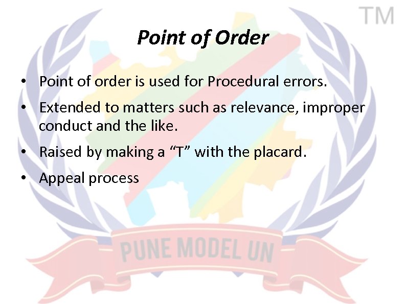 Point of Order • Point of order is used for Procedural errors. • Extended