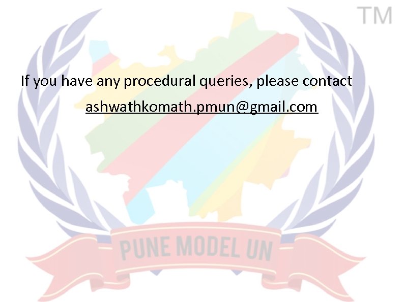 If you have any procedural queries, please contact ashwathkomath. pmun@gmail. com 