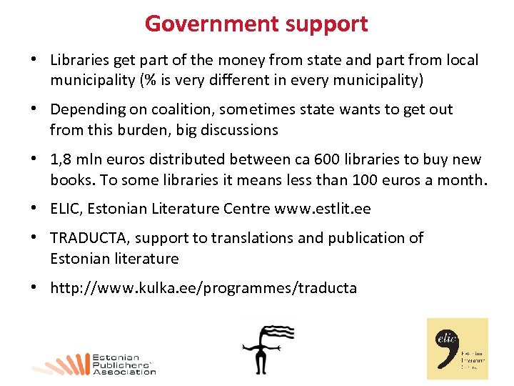 Government support • Libraries get part of the money from state and part from