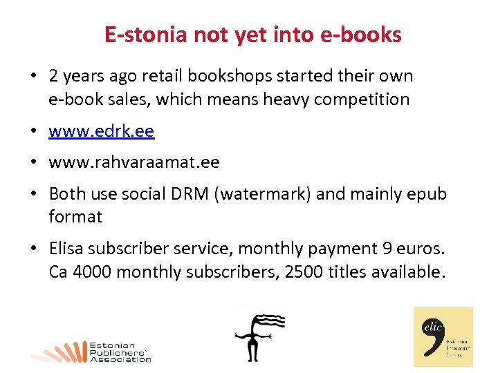 E-stonia not yet into e-books • 2 years ago retail bookshops started their own