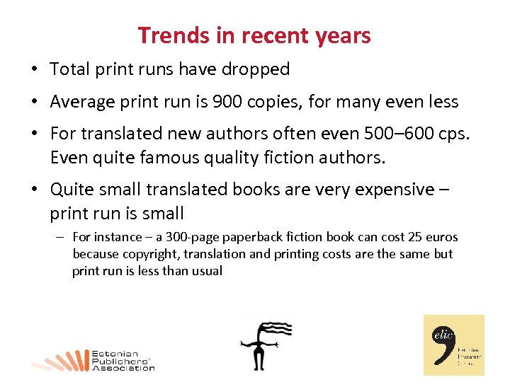 Trends in recent years • Total print runs have dropped • Average print run