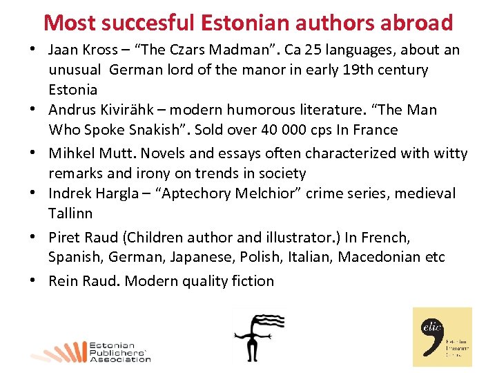 Most succesful Estonian authors abroad • Jaan Kross – “The Czars Madman”. Ca 25