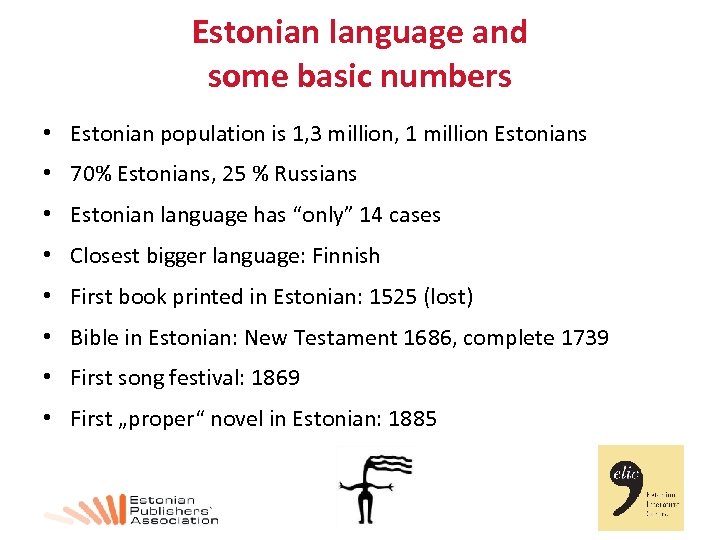 Estonian language and some basic numbers • Estonian population is 1, 3 million, 1
