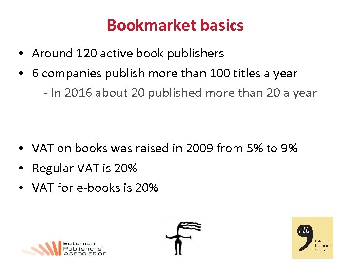 Bookmarket basics • Around 120 active book publishers • 6 companies publish more than