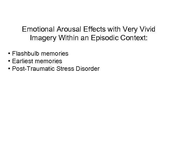 Emotional Arousal Effects with Very Vivid Imagery Within an Episodic Context: • Flashbulb memories