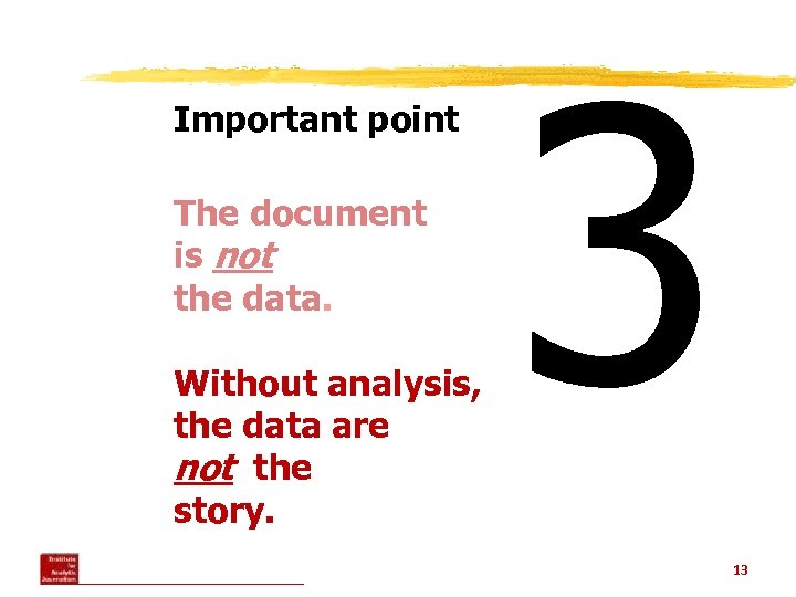 Important point The document is not the data. Without analysis, the data are not