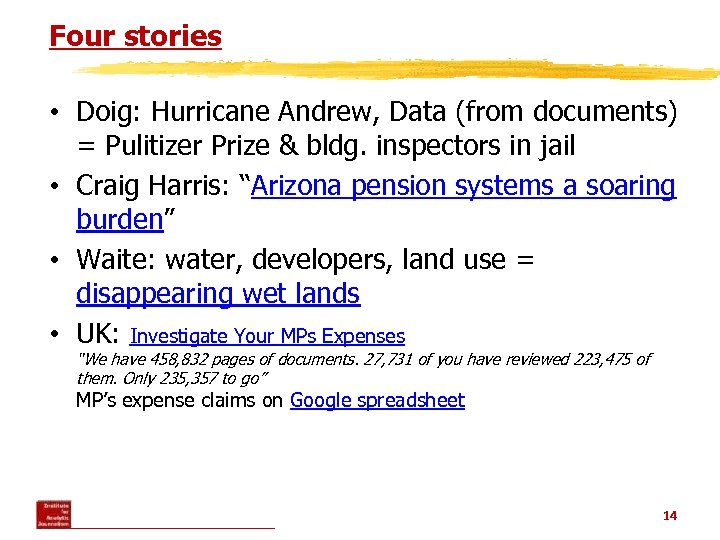 Four stories • Doig: Hurricane Andrew, Data (from documents) = Pulitizer Prize & bldg.