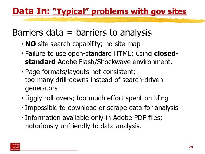 Data In: “Typical” problems with gov sites Barriers data = barriers to analysis •