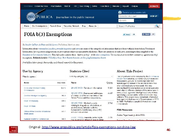 FOIA b(3) Exemptions Original: http: //www. propublica. org/article/foia-exemptions-sunshine-law 46 