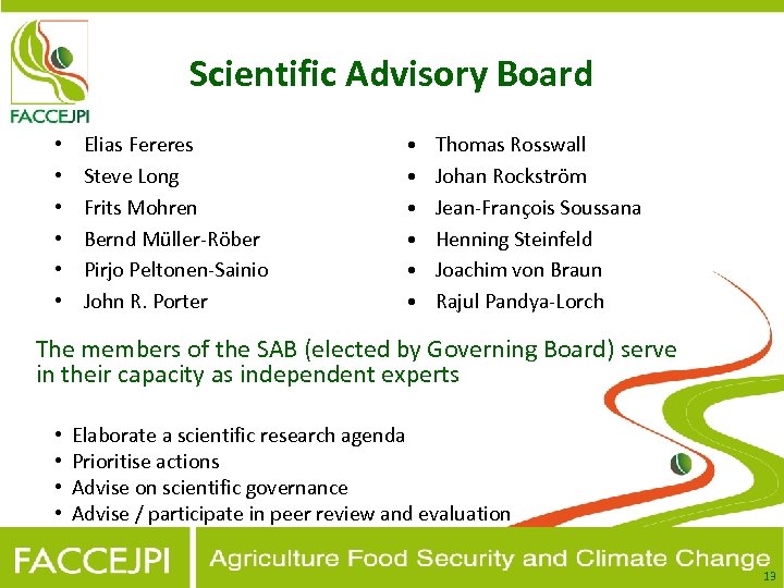 Scientific Advisory Board • • • Elias Fereres Steve Long Frits Mohren Bernd Müller-Röber