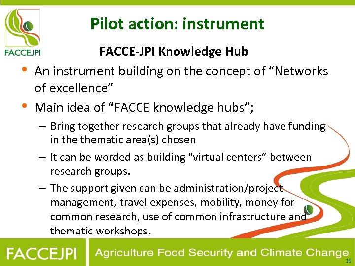 Pilot action: instrument • • FACCE-JPI Knowledge Hub An instrument building on the concept