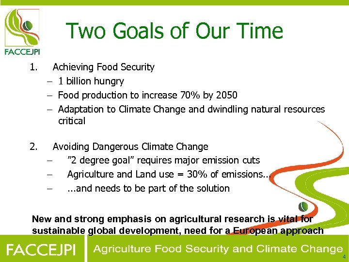 Two Goals of Our Time 1. Achieving Food Security – 1 billion hungry –