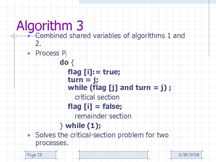 Algorithm 3 • Combined shared variables of algorithms 1 and 2. • Process Pi