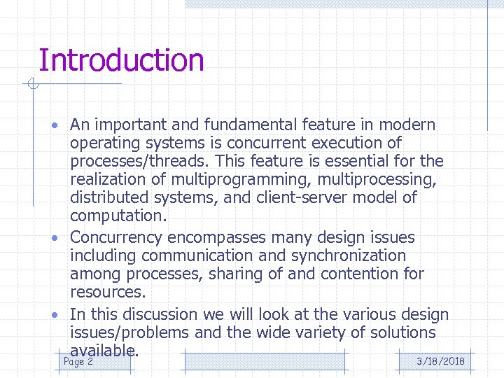 Introduction • An important and fundamental feature in modern operating systems is concurrent execution