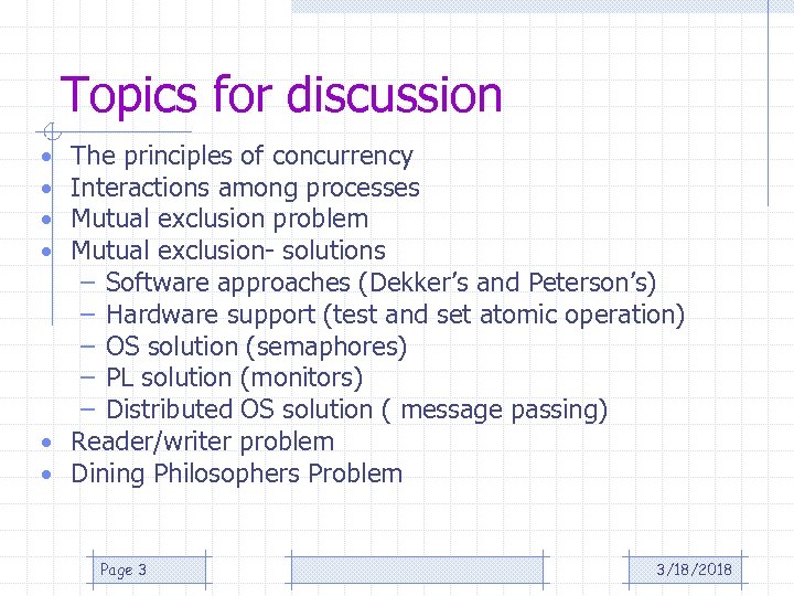 Topics for discussion The principles of concurrency Interactions among processes Mutual exclusion problem Mutual