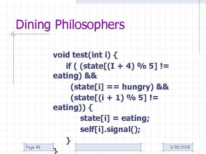 Dining Philosophers Page 43 void test(int i) { if ( (state[(I + 4) %